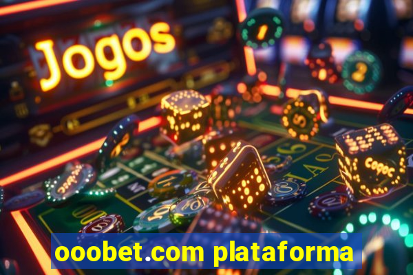 ooobet.com plataforma